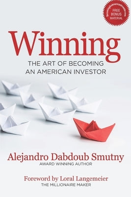 Winning: The Art of Becoming an American Investor by Langemeier, Loral