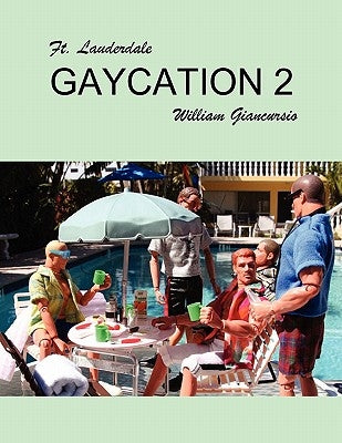 Ft Lauderdale Gaycation 2 by Giancursio, Bill