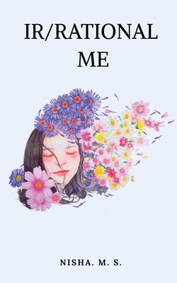 Irrational me by M, Nisha