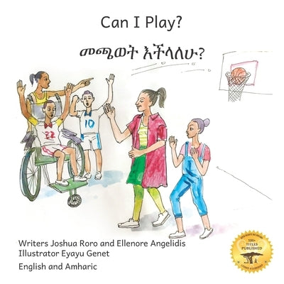 Can I Play?: Inclusion Means Fun For Everyone in English and Amharic by Angelidis, Ellenore