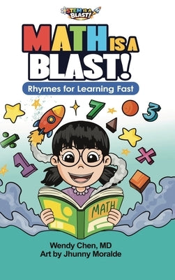 Math Is A Blast: Rhymes for Learning Fast by Chen, Wendy