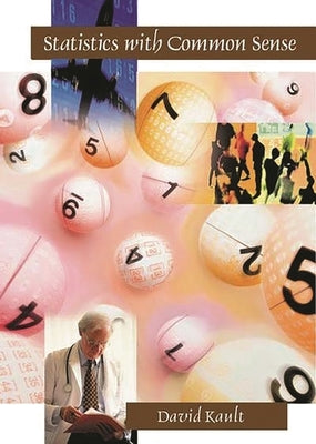 Statistics with Common Sense by Kault, David