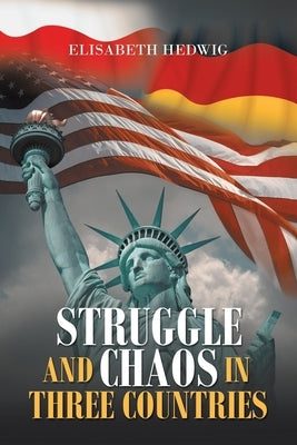Struggle and Chaos in Three Countries by Hedwig, Elisabeth