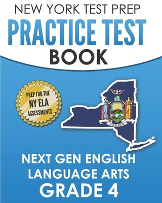 NEW YORK TEST PREP Practice Test Book Next Gen English Language Arts Grade 4: Preparation for the New York State ELA Assessments by Test Master Press New York