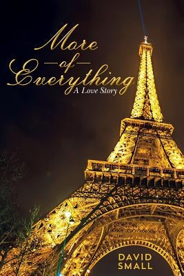 More of Everything: A Love Story by Small, David