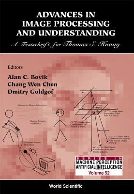 Advances in Image Processing & Understanding: A Festschrift for Thomas S Huang by Bovik, Alan C.