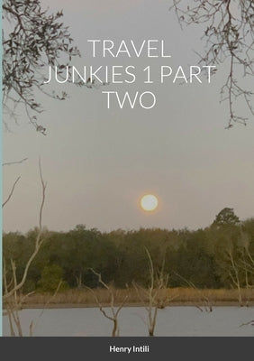 Travel Junkies 1 Part Two by Intili, Henry