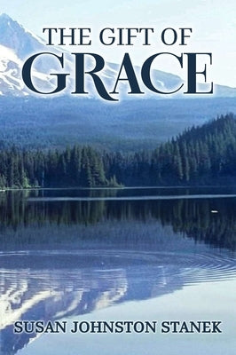 The Gift of Grace by Stanek, Susan Johnston