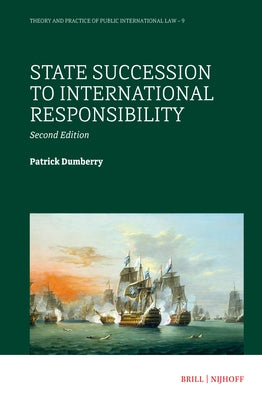 State Succession to International Responsibility: Second Edition by Dumberry, Patrick