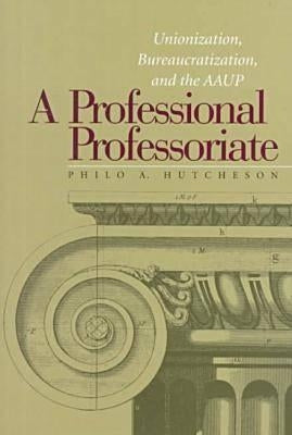 Professional Professoriate by Hutcheson, Philo a.