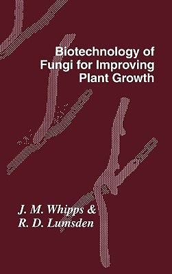 Biotechnology of Fungi for Improving Plant Growth by British Mycological Society