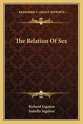 The Relation Of Sex by Ingalese, Richard