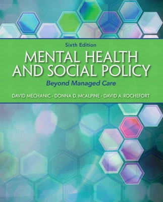 Mental Health and Social Policy: Beyond Managed Care by Mechanic, David