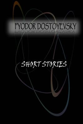 Short Stories by Dostoyevsky, Fyodor