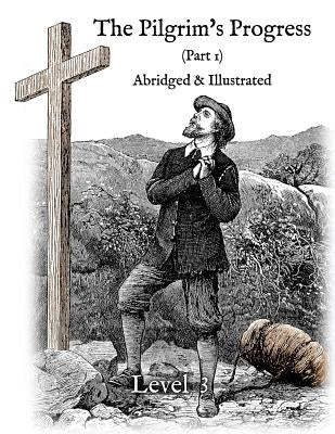 The Pilgrim's Progress (Part 1), Abridged & Illustrated: Greenfield Reader Level 3 by Rugg, Nathan