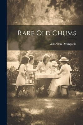 Rare old Chums by Dromgoole, Will Allen
