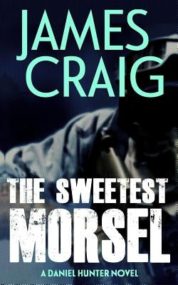 The Sweetest Morsel by Craig, James