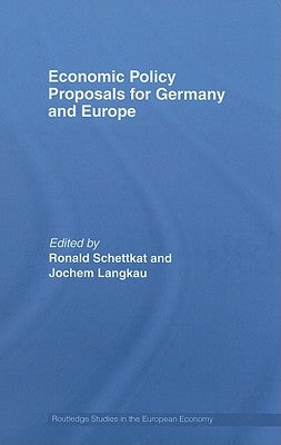 Economic Policy Proposals for Germany and Europe by Schettkat, Ronald