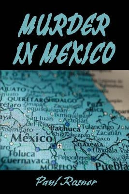 Murder in Mexico by Rosner, Paul