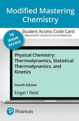 Modified Mastering Chemistry with Pearson Etext -- Access Card -- For Physical Chemistry: Thermodynamics, Statistical Thermodynamics, and Kinetics (18 by Engel, Thomas