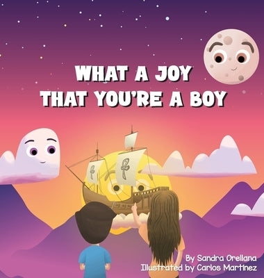 What A Joy That You're A Boy by Orellana, Sandra