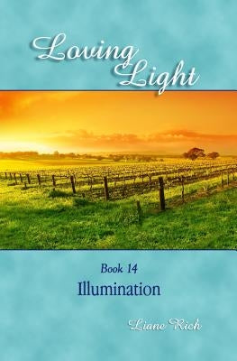 Loving Light Book 14, Illumination by Rich, Liane