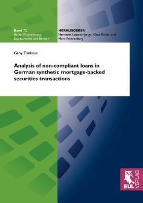 Analysis of non-compliant loans in German synthetic mortgage-backed securities transactions: Performance and regulatory effects by Trinkaus, Gaby