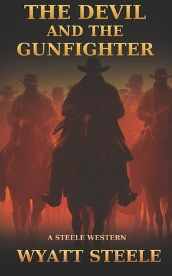 The Devil and the Gunfighter by Steele, Wyatt