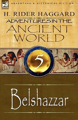 Adventures in the Ancient World: 5-Belshazzar by Haggard, H. Rider