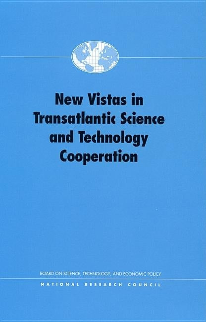New Vistas in Transatlantic Science and Technology Cooperation by National Research Council