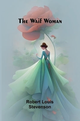 The Waif Woman by Stevenson, Robert Louis