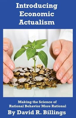 Introducing Economic Actualism 2nd edition by Billings, David Robert