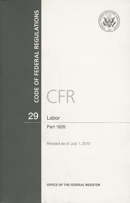 Labor: Part 1926 by U S Office of the Federal Register