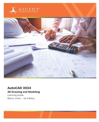 AutoCAD 2024: 3D Drawing and Modeling (Metric Units) by Ascent - Center for Technical Knowledge