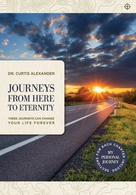 Journeys from Here to Eternity by Alexander, Curtis