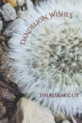 Dandelion Wishes by Guy, Therese M.