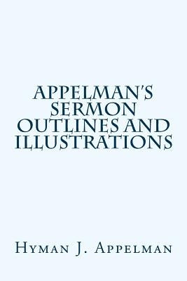 Appelman's Sermon Outlines and Illustrations by Appelman, Hyman J.