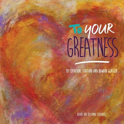 To Your Greatness by Glasser, Howard