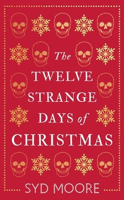 The Twelve Strange Days of Christmas by Moore, Syd
