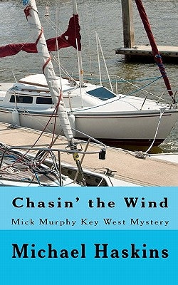 Chasin' the Wind: Mick Murphy Key West Mystery by Haskins, Michael