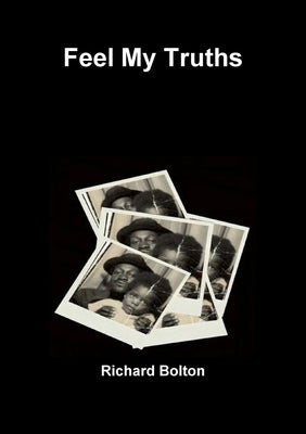 Feel My Truths by Bolton, Richard