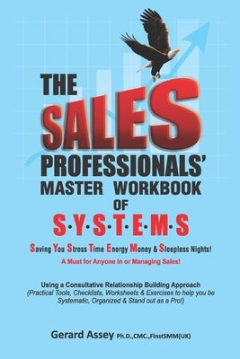 The Sales Professionals' Master Workbook of SYSTEMS by Assey, Gerard