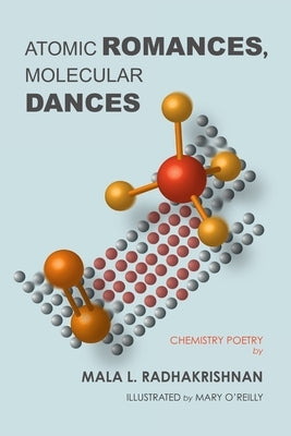 Atomic Romances, Molecular Dances by Radhakrishnan, Mala