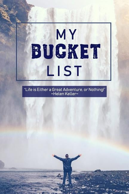 My Bucket List: Oh the Places You'll Go by Destination, Bucket