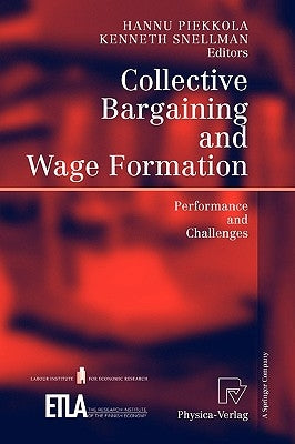 Collective Bargaining and Wage Formation: Performance and Challenges by Piekkola, Hannu