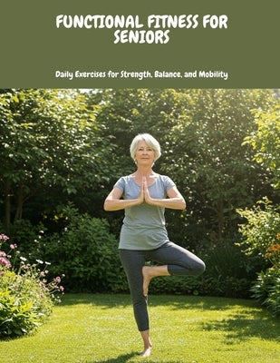 FUNCTIONAL FITNESS FOR SENIORS Daily Exercises for Strength, Balance, and Mobility by Bass, Wm