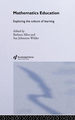 Mathematics Education: Exploring the Culture of Learning by Allen, Barbara