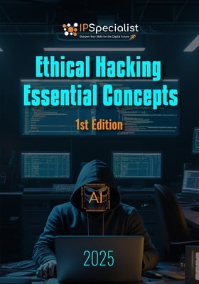 Ethical Hacking Essential Concepts: 1st Edition by Specialist, Ip