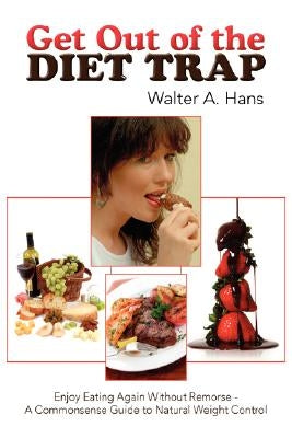 Get Out of the Diet Trap by Hans, Walter A.