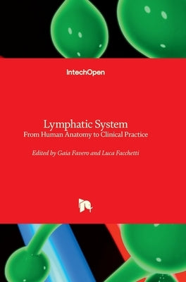 Lymphatic System - From Human Anatomy to Clinical Practice: From Human Anatomy to Clinical Practice by Favero, Gaia